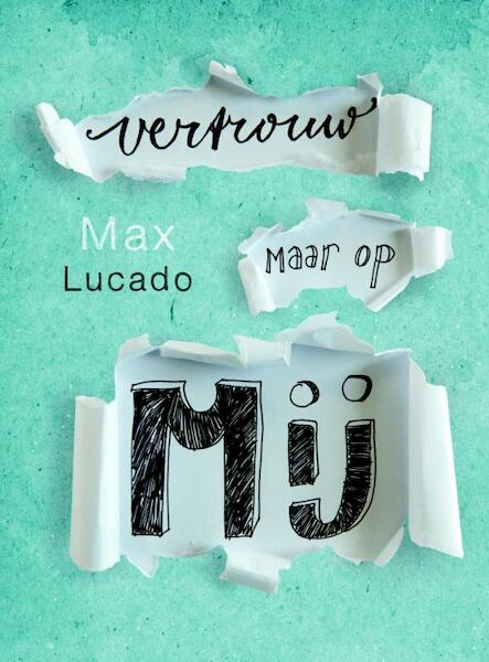 Vertrouw maar op Mij - Max Lucado (ISBN 9789029722407)