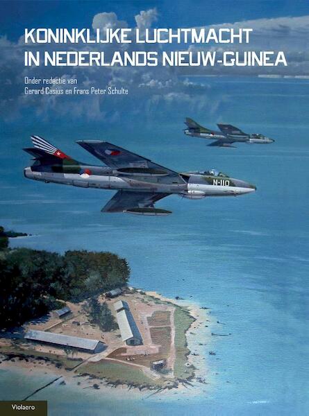 De Koninklijke Luchtmacht in Nederlands Nieuw Guinea - Gerard Casius (ISBN 9789086161294)