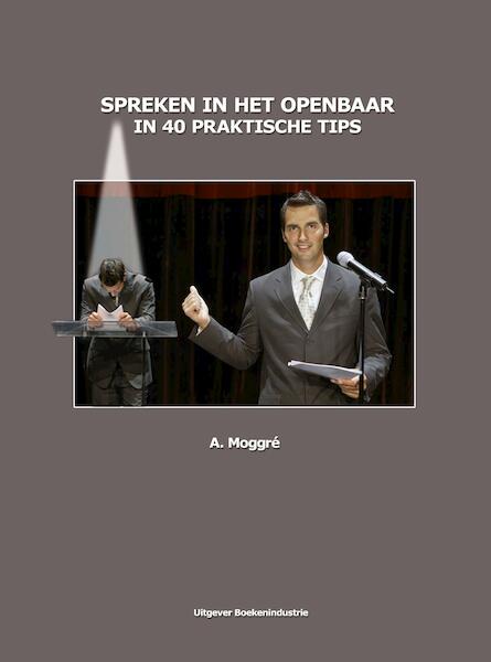 Spreken in het openbaar in 40 praktische tips - Adrie Moggré (ISBN 9789492046093)