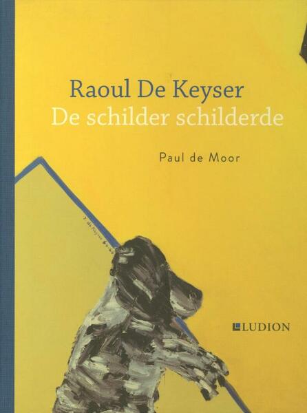 Raoul de Keyser - Paul De Moor (ISBN 9789461300492)