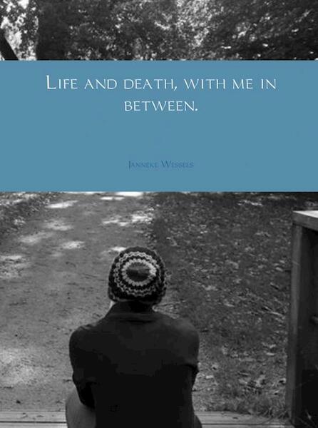 Life and death, with me in between - Janneke Wessels (ISBN 9789402110173)