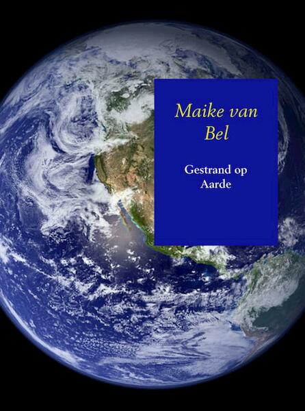 Gestrand op Aarde - Maike van Bel (ISBN 9789402110739)
