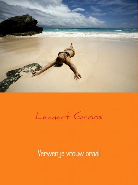 Verwen je vrouw oraal - Lennert Groos (ISBN 9789402131222)