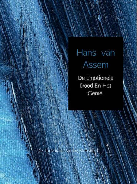 De emotionele dood en het genie. - Hans van Assem (ISBN 9789402134094)