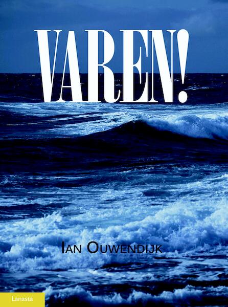 Varen! - Ian Ouwendijk (ISBN 9789086162819)