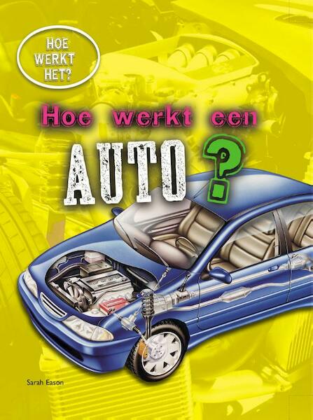 Hoe werkt een auto? - Sarah Eason (ISBN 9789461753267)