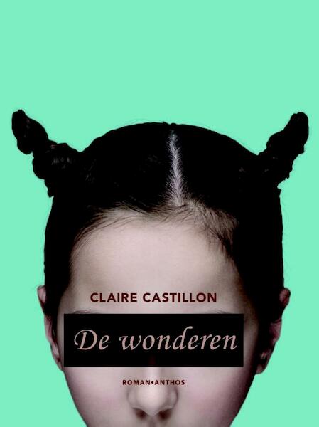 De wonderen - Claire Castillon (ISBN 9789041424228)