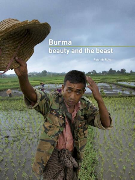 Burma: beauty and the beast - Peter de Ruiter, Kathleen Shordt (ISBN 9789490848040)