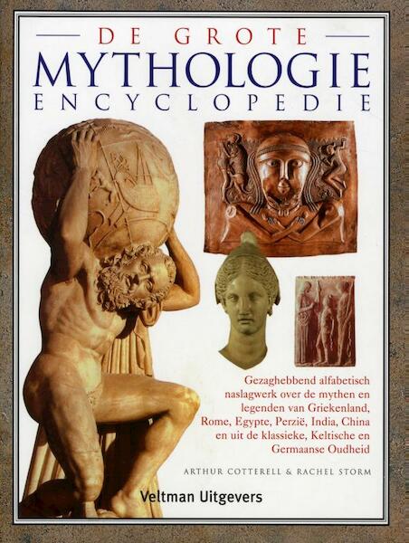 De grote mythologie encyclopedie - Arthur Cotterell, Rachel Storm (ISBN 9789048306558)