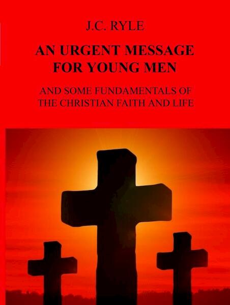 AN URGENT MESSAGE FOR YOUNG MEN - J.C. Ryle (ISBN 9789464487565)