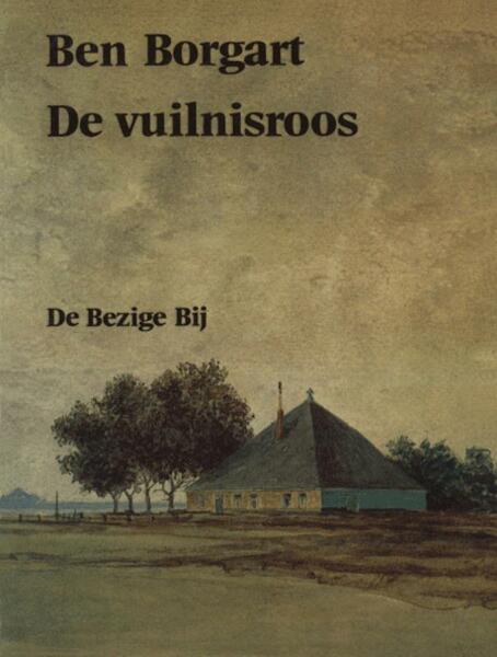 De vuilnisroos - Ben Borgart (ISBN 9789023467410)