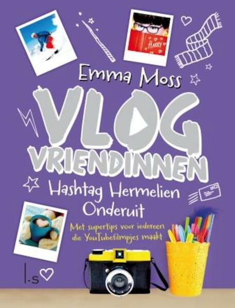 Vlogvriendinnen 3 - Hashtag Hermelien - Onderuit - Emma Moss (ISBN 9789024573264)