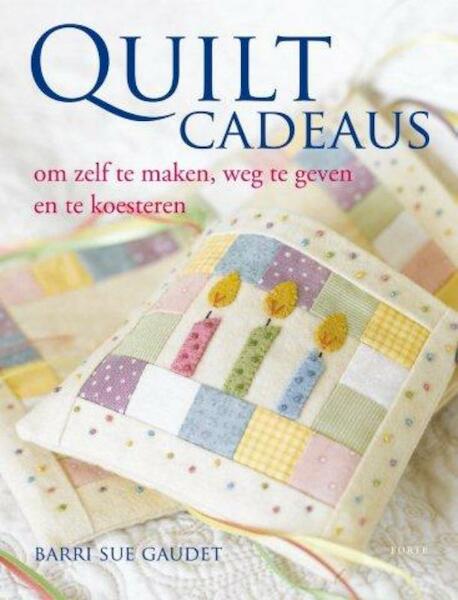 Quiltcadeaus - Barri Sue Gaudet (ISBN 9789058778567)