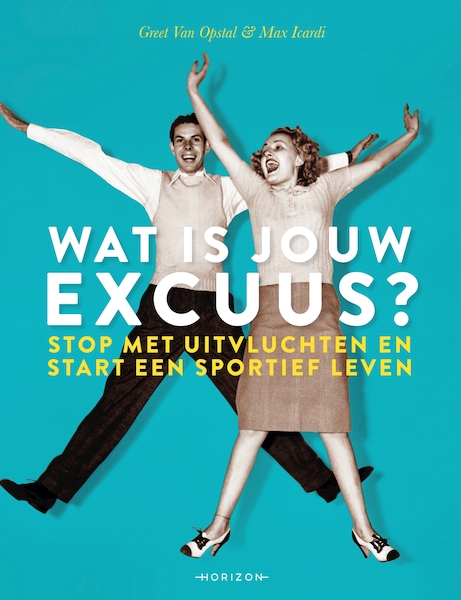 What's your excuse - Greet Van Van Opstal, Max Icardi (ISBN 9789492159793)