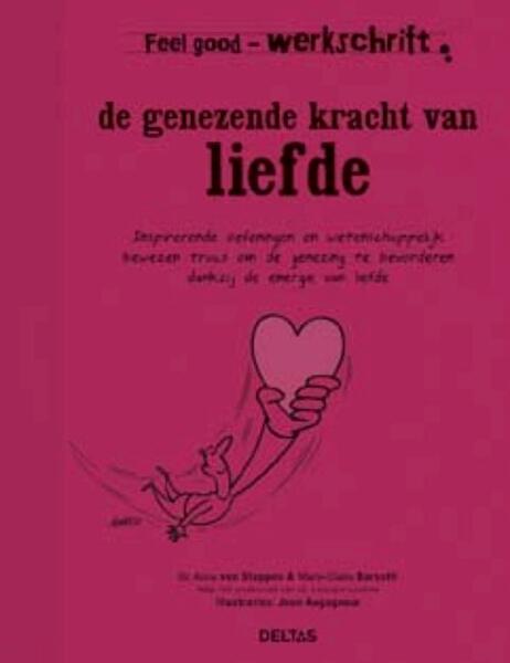 Feel good werkschrift - De genezende kracht van liefde - Anne van Stappen, Marie-Claire Barsotti (ISBN 9789044743999)