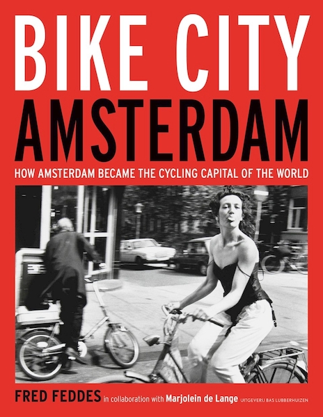 Amsterdam Bicycle City - Fred Feddes (ISBN 9789059375345)