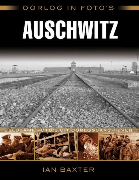Oorlog in foto's: Auschwitz - Ian Baxter (ISBN 9789045318011)