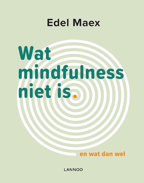 Wat mindfulness niet is - Edel Maex (ISBN 9789401451468)