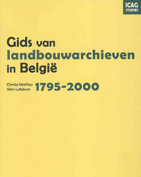 Gids van landbouwarchieven in Belgie, 1795-2000 - Christa Matthys, Wim Lefebvre (ISBN 9789461660985)