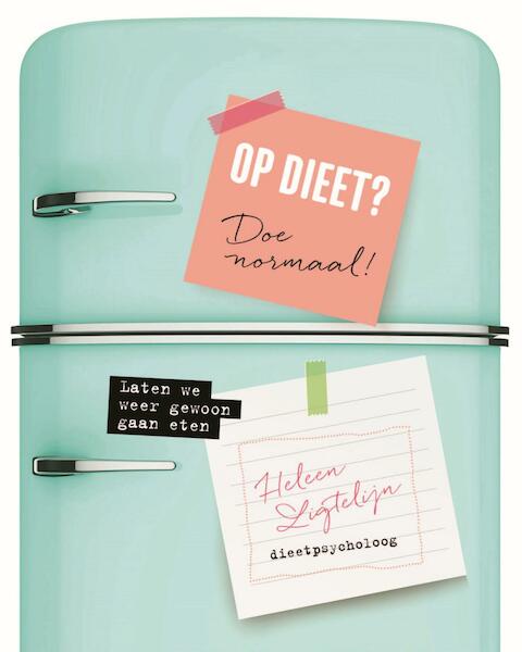 Op dieet ? Doe normaal ! - Heleen Ligtelijn (ISBN 9789021560175)