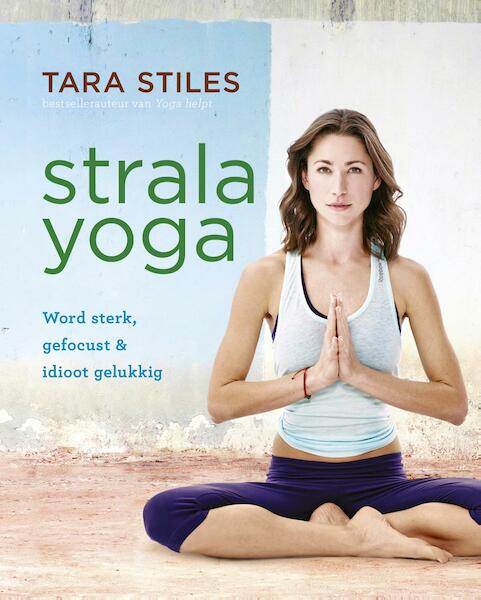 Strala Yoga - Tara Stiles (ISBN 9789021564197)