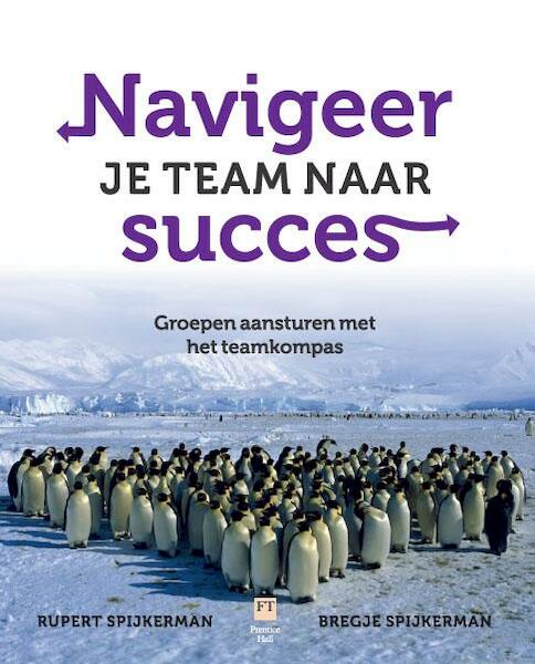 Navigeer je team naar succes - Rupert Spijkerman, Bregje Spijkerman (ISBN 9789082257816)