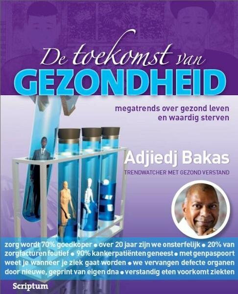 De toekomst van gezondheid - Adjiedj Bakas (ISBN 9789055948352)