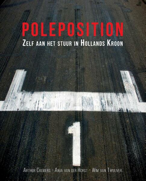Poleposition - Arthur Cremers, Anja van der Horst, Wim van Twuijver (ISBN 9789492475152)