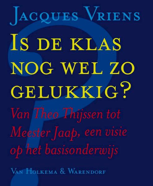 Is de klas nog wel zo gelukkig ? - Jacques Vriens (ISBN 9789047503385)