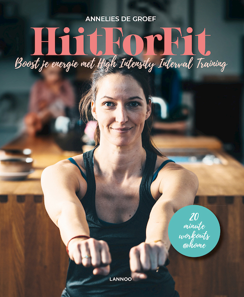 Hiit for fit - Annelies De Groef (ISBN 9789401464376)