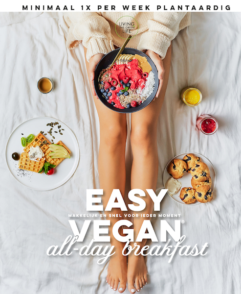 Easy Vegan All-day Breakfast - Living the Green life, Sanne van Rooij (ISBN 9789021577937)