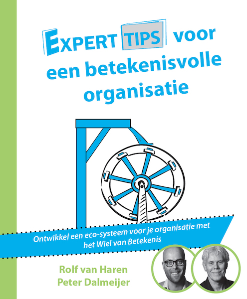 Experttips voor een betekenisvolle organisatie - Rolf van Haren, Peter Dalmeijer (ISBN 9789492926517)