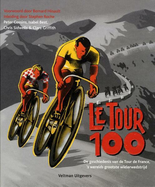 Tour de France - Peter Cossins, Isabel Best, Chris Sidwells, Clare Griffith (ISBN 9789048307890)
