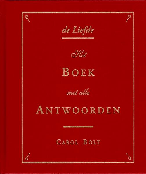 De liefde het boek met alle antwoorden - pap - Carol Bolt (ISBN 9789045310275)