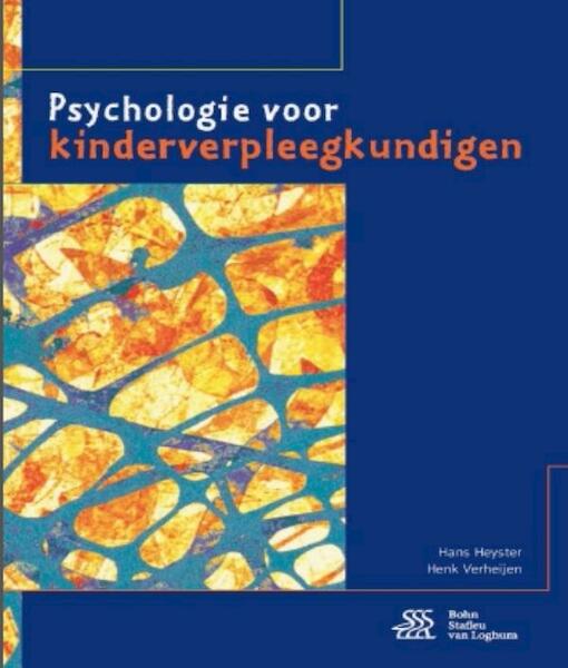Psychologie voor kinderverpleegkundigen - Hans Heyster, Henk Verheyen (ISBN 9789036812627)