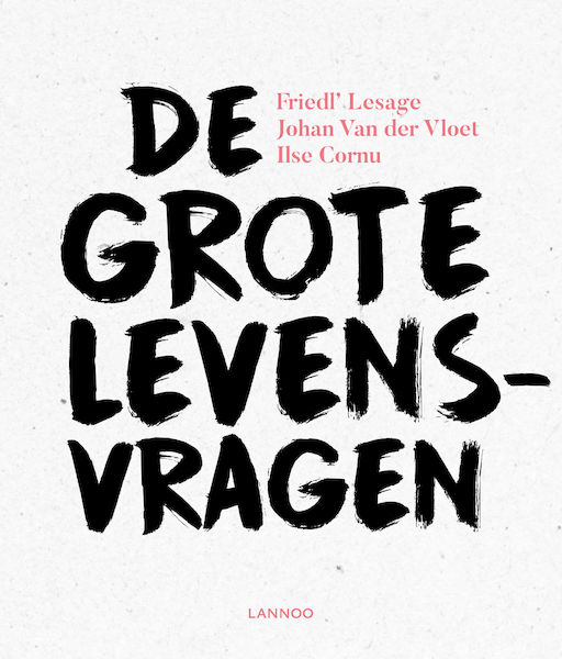 De grote levensvragen (e-boek - ePub) - Friedl' Lesage, Johan Van der Vloet, Ilse Cornu (ISBN 9789401447850)