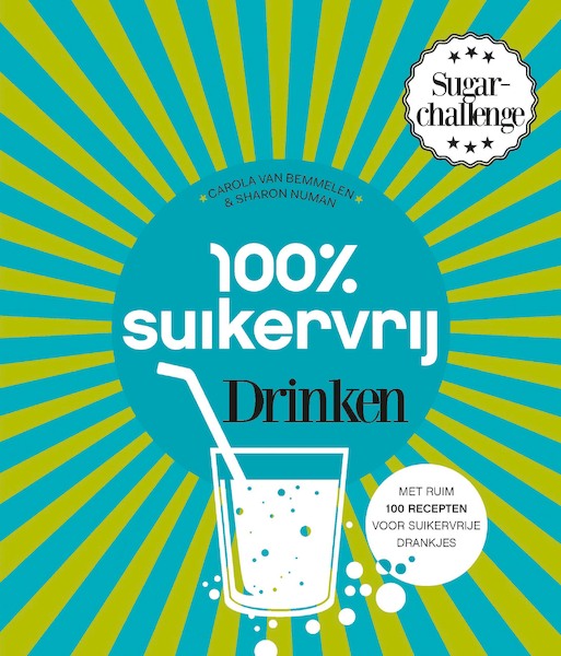 100 procent suikervrij drinken - Carola van Bemmelen, Sharon Numan (ISBN 9789000339891)