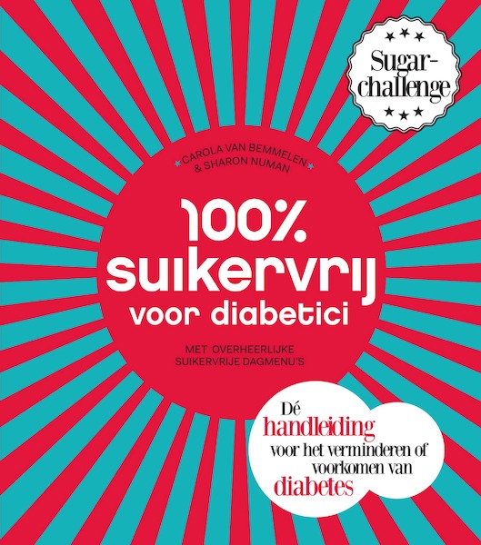 100 procent suikervrij voor diabetici - Carola van Bemmelen, Sharon Numan (ISBN 9789000339914)