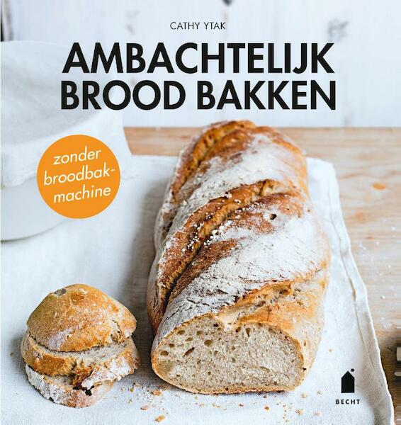 Ambachtelijk brood bakken - Cathy Ytak (ISBN 9789023014607)