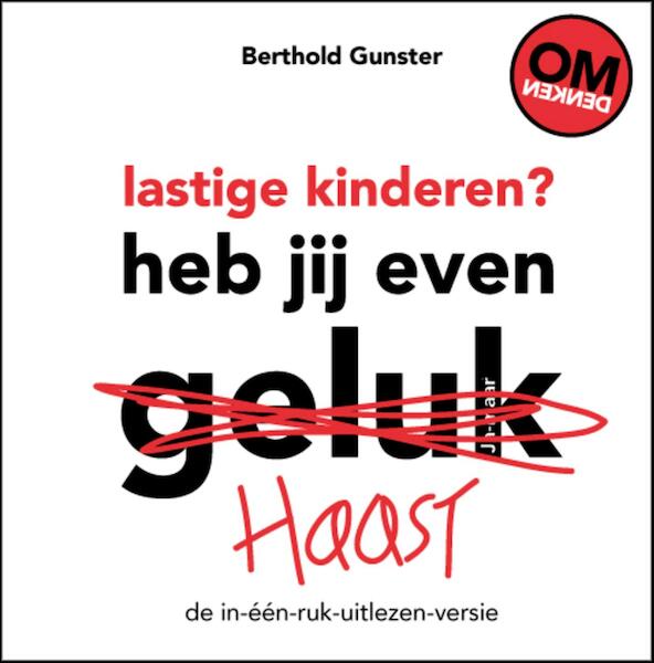 Lastige kinderen? Heb jij even haast - Berthold Gunster (ISBN 9789044972573)
