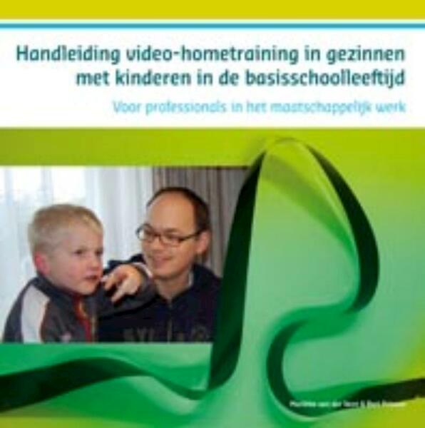 Handleiding videohometraining in gezinnen met kinderen in de basisschoolleeftijd - Mariëtte van der Veen, Bert Prinsen (ISBN 9789085600534)