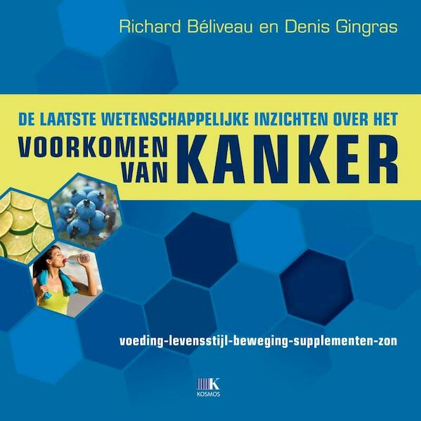 Alles om kanker te voorkomen - Richard Béliveau, Denis Gingras (ISBN 9789021557939)