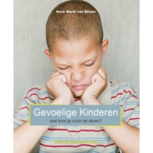 Gevoelige kinderen, wat kun je voor ze doen - A.M. van Bilsen (ISBN 9789055992263)