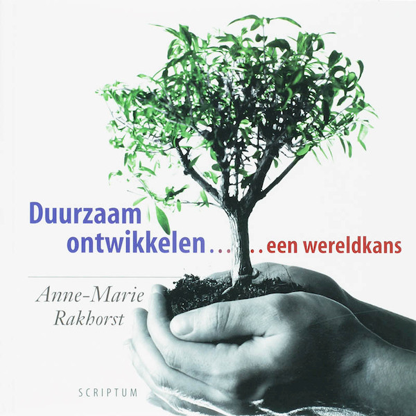 Duurzaam ontwikkelen ... een wereldkans - A.-M. Rakhorst (ISBN 9789055945696)