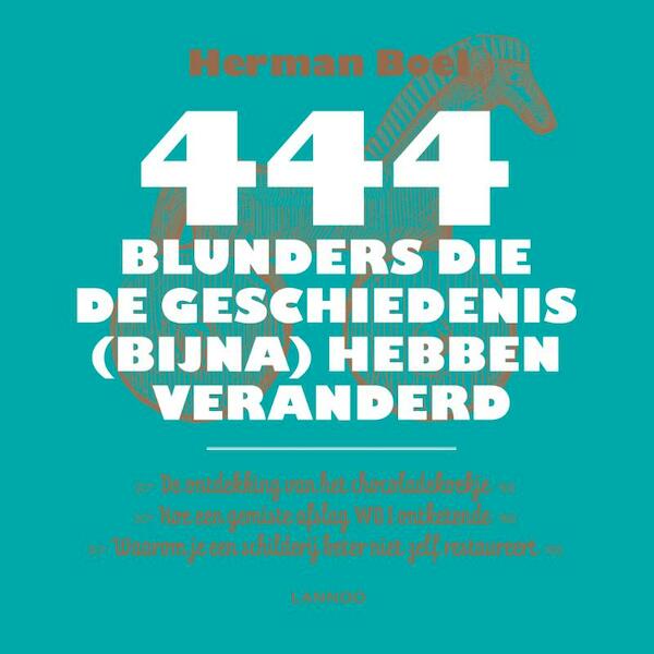 444 blunders die de geschiedenis (bijna) hebben veranderd - Herman Boel (ISBN 9789401425117)
