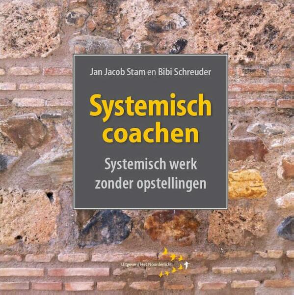 Systemisch coachen - Jan Jacob Stam, Bibi Schreuder (ISBN 9789492331052)