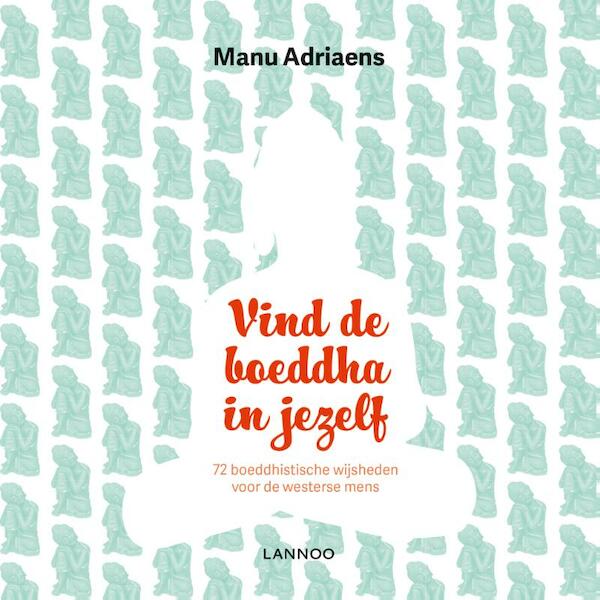 Vind de boeddha in jezelf - Manu Adriaens (ISBN 9789401443616)
