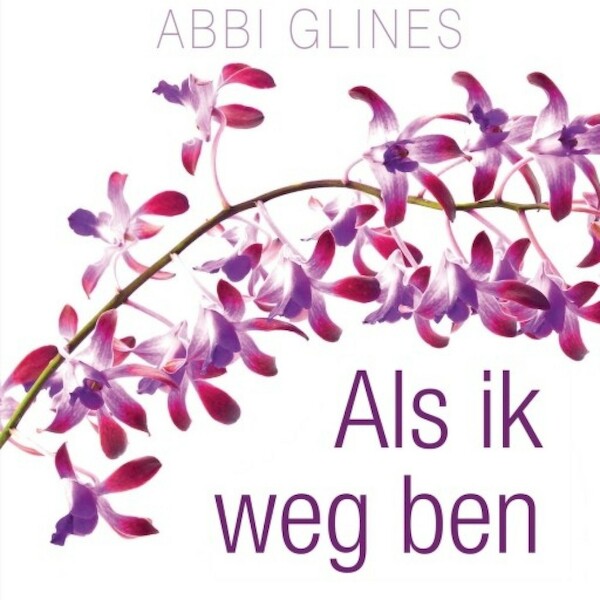 Als ik weg ben - Abbi Glines (ISBN 9789463623797)