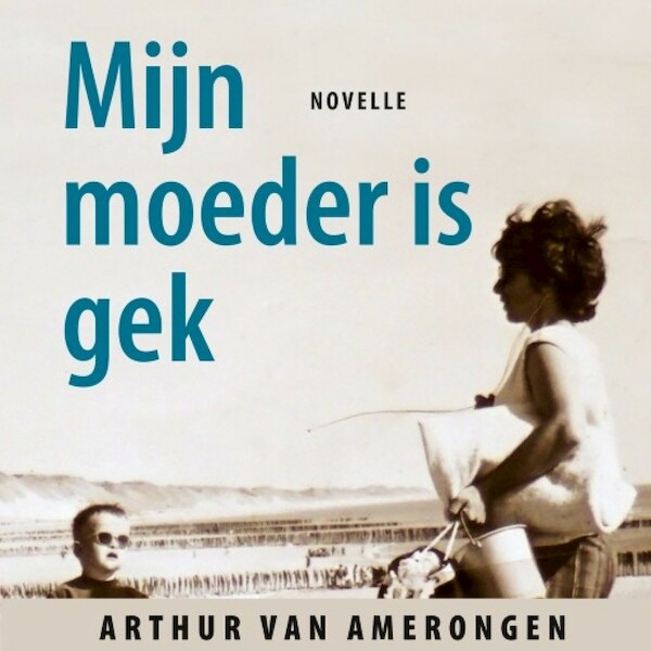 Mijn moeder is gek - Arthur van Amerongen (ISBN 9789463628891)