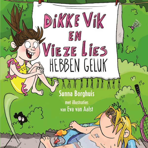 Dikke Vik en vieze Lies hebben geluk - Sunna Borghuis (ISBN 9789025773083)